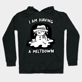 I’m having a Meltdown Snowman Hoodie